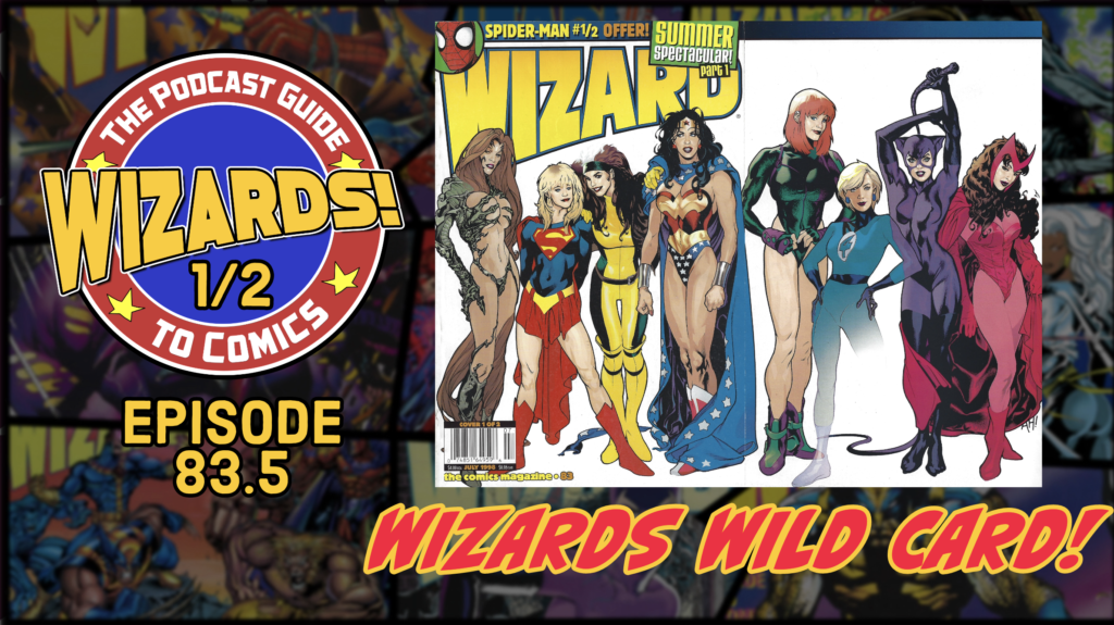 WIZARDS The Podcast Guide To Comics Episode 83 5 The Retro Network