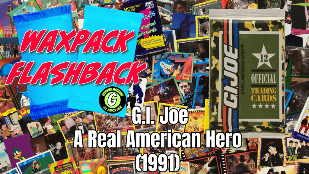 Wax Pack Flashback: G.I. Joe, A Real American Hero (1991) : The Retro ...