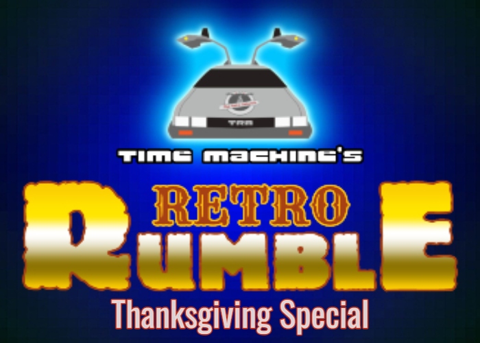 TRN Time Machine Podcast Rewind:  Retro Rumble Thanksgiving Special